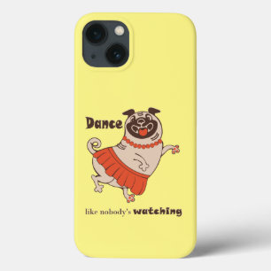 Dance like nobody is watching Pug Girl   iPhone 13 Case