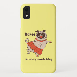 Dance like nobody is watching Pug Girl    iPhone XR Case