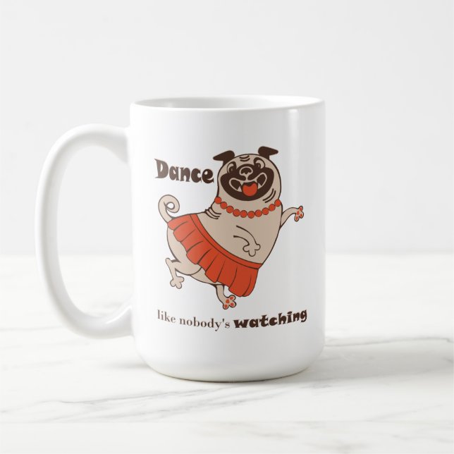 Dance like nobody is watching Pug Girl  Coffee Mug (Left)