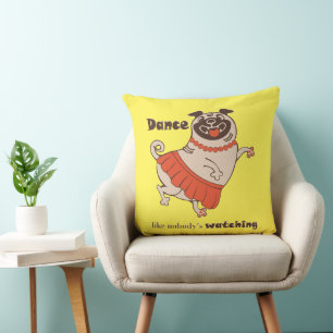 Dance like nobody is watching Pug Girl Cushion