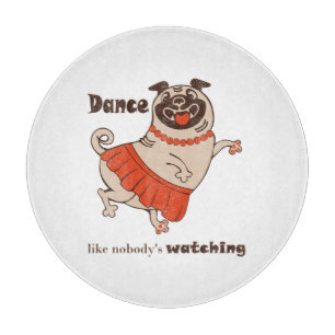 Dance like nobody is watching Pug Girl Cutting Board