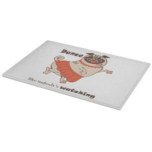 Dance like nobody is watching Pug Girl Cutting Board