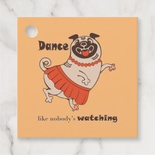 Dance like nobody is watching Pug Girl Favour Tags