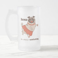 Dance like nobody is watching Pug Girl 