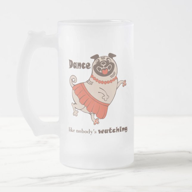 Dance like nobody is watching Pug Girl  Frosted Glass Beer Mug (Left)