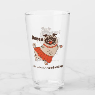 Dance like nobody is watching Pug Girl Glass