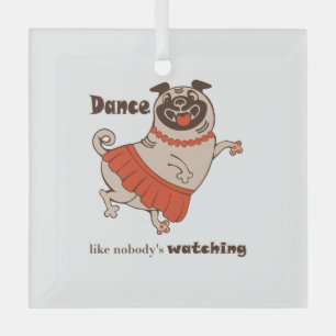 Dance like nobody is watching Pug Girl Glass Tree Decoration