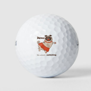 Dance like nobody is watching Pug Girl Golf Balls