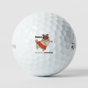 Dance like nobody is watching Pug Girl Golf Balls