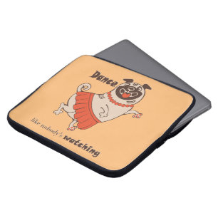 Dance like nobody is watching Pug Girl Laptop Sleeve