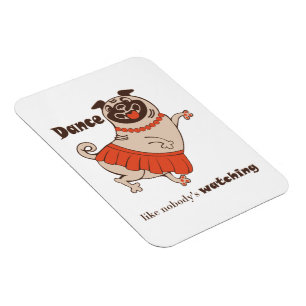 Dance like nobody is watching Pug Girl   Magnet