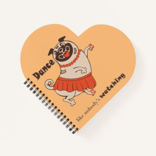 Dance like nobody is watching Pug Girl Notebook