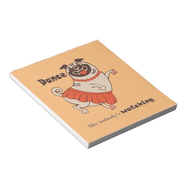 Dance like nobody is watching Pug Girl   Notepad (Angled)