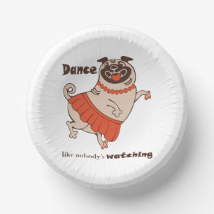 Dance like nobody is watching Pug Girl    Paper Plate
