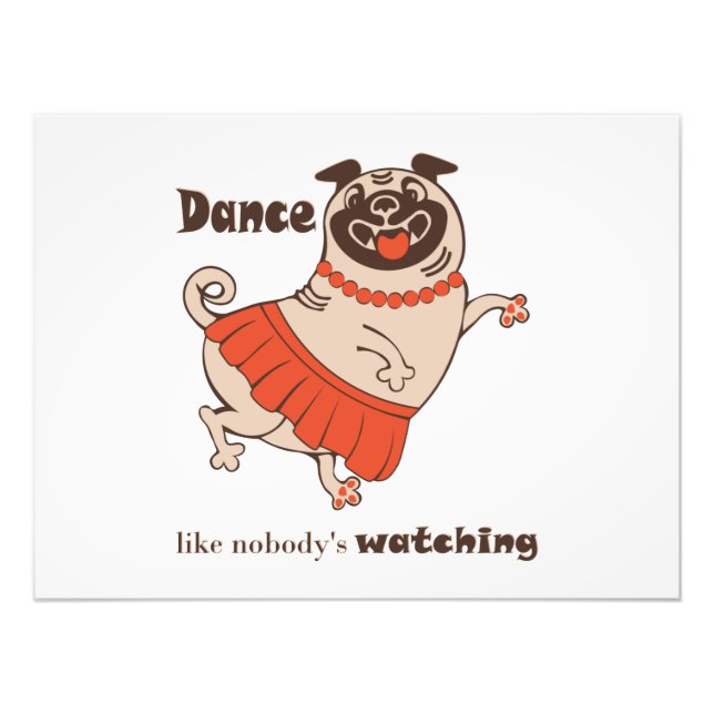 Dance like nobody is watching Pug Girl    Photo Print (Front)