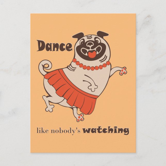 Dance like nobody is watching Pug Girl   Postcard (Front)