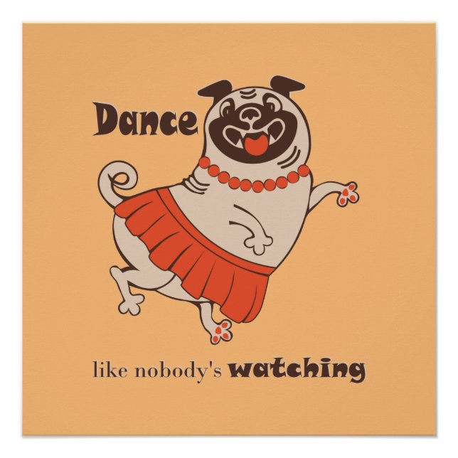 Dance like nobody is watching Pug Girl   Poster (Front)