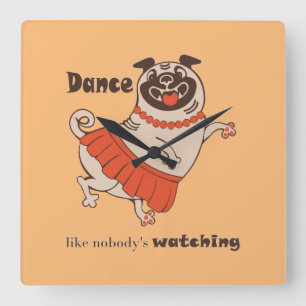 Dance like nobody is watching Pug Girl Square Wall Clock