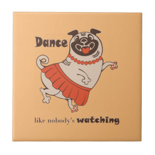 Dance like nobody is watching Pug Girl Tile