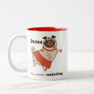 Dance like nobody is watching Pug Girl Two-Tone Coffee Mug