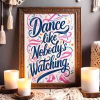 Dance Like Nobody’s Watching Colourful Music Art