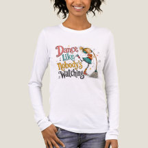 “Dance Like Nobody’s Watching” graphic tee
