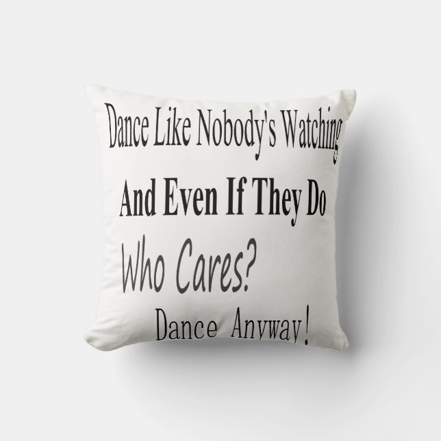 Dance Like Nobody's Watching Cushion (Front)