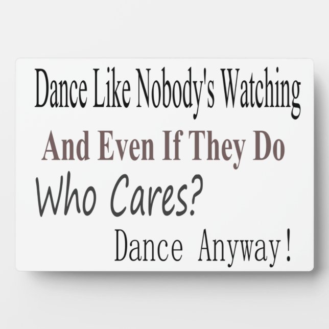 Dance Like Nobody's Watching Plaque (Front)