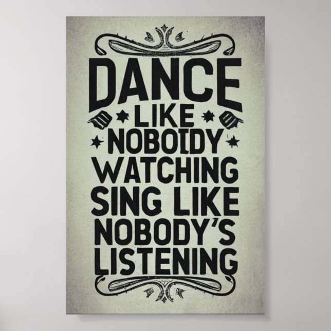 Dance Like Nobody's Watching Poster (Front)