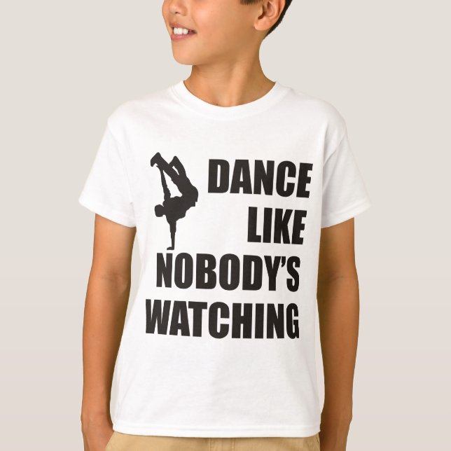 Dance Like Nobody's Watching T-Shirt (Front)