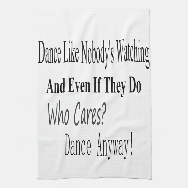 Dance Like Nobody's Watching Tea Towel (Vertical)