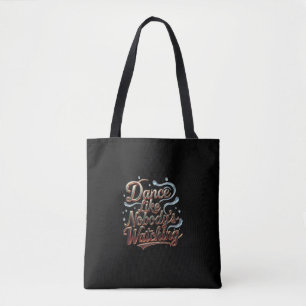 Dance Like Nobody's Watching Tote Bag