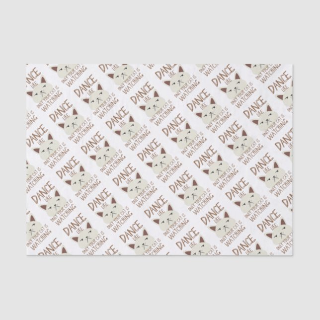 Dance like only your cat is watching tissue paper (Front)