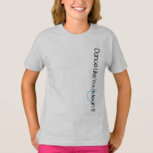 Dance Like You Mean It - Ash Grey T-Shirt (Front)