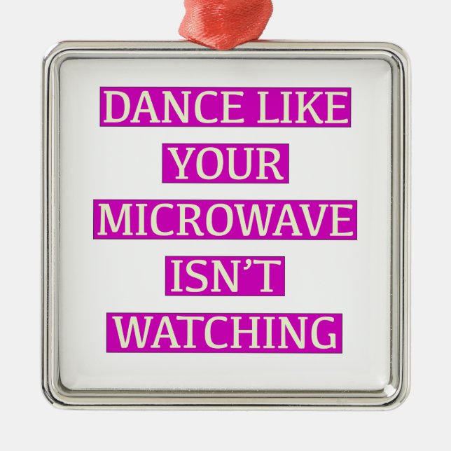 Dance Like Your Microwave Isn't Watching Metal Tree Decoration (Front)