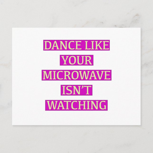 Dance Like Your Microwave Isn't Watching Postcard (Front)