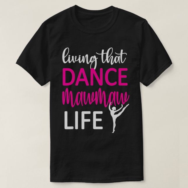 Dance Mawmaw Life Dancing Mawmaw Of A Dancer  T-Shirt (Design Front)