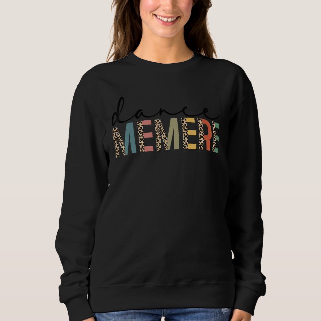 Dance Memere Of A Dancer Memere Dancing Leopard Mo Sweatshirt (Front)