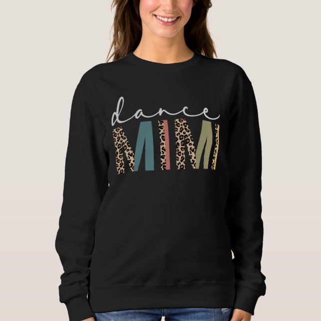 Dance Mimi Of A Dancer Mimi Dancing Leopard Mother Sweatshirt (Front)