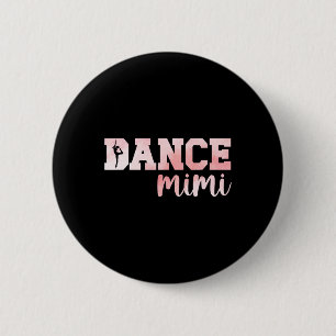 Dance Mimi Of A Dancer Mimi Dancing Mimi Grandma 6 Cm Round Badge