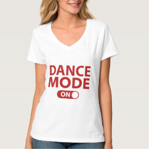 Dance Mode On T-Shirt