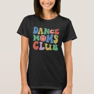 Dance Mom Club Trendy Groovy Dance Teacher Dancing T-Shirt