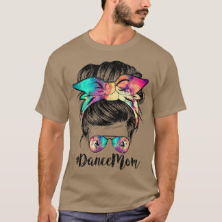 Dance Mom Dancing Mommy Messy Bun Mom Mama Mothers T-Shirt