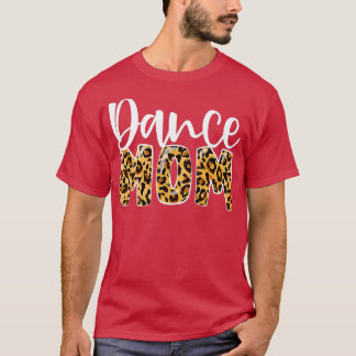 Dance Mom Leopard Dance Mom Motherx27s Day 2022 T-Shirt