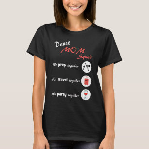 Dance Mom Squad  Dancing Mom T-Shirt