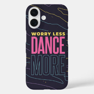 Dance More – Chill Beats iPhone 16 Case