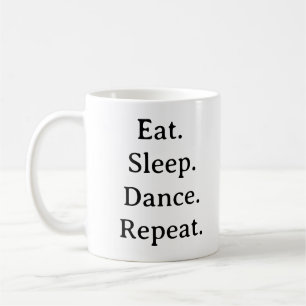 Dance Mug – Eat Sleep Dance Repeat Custom Gift Cup