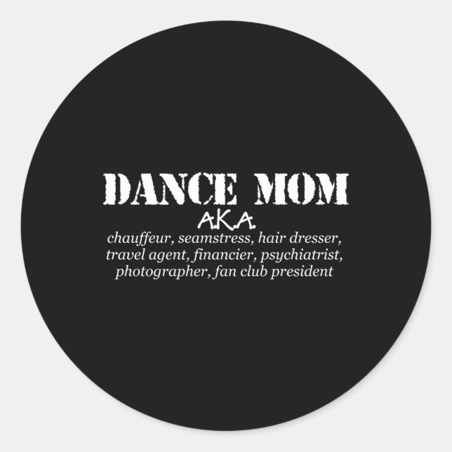 Dance Mum Aka Chauffeur Seamstress Dance Mum Classic Round Sticker (Front)
