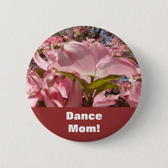 Dance Mum! buttons Pink Dogwood Flowers Spring (Front)