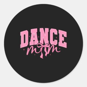 Dance Mum Coquette Bow Ballet Mum Life Mothers Day Classic Round Sticker